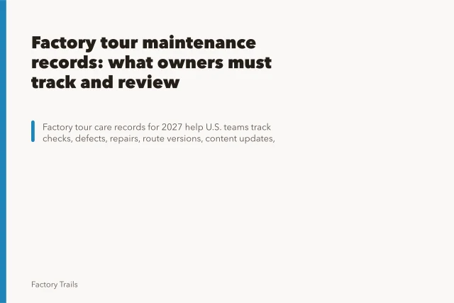 Factory tour maintenance records: what owners must track and review. Factory tour maintenance records: what owners must track and review