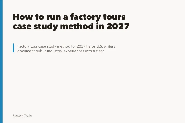 How to run a factory tours case study method in 2027. How to run a factory tours case study method in 2027