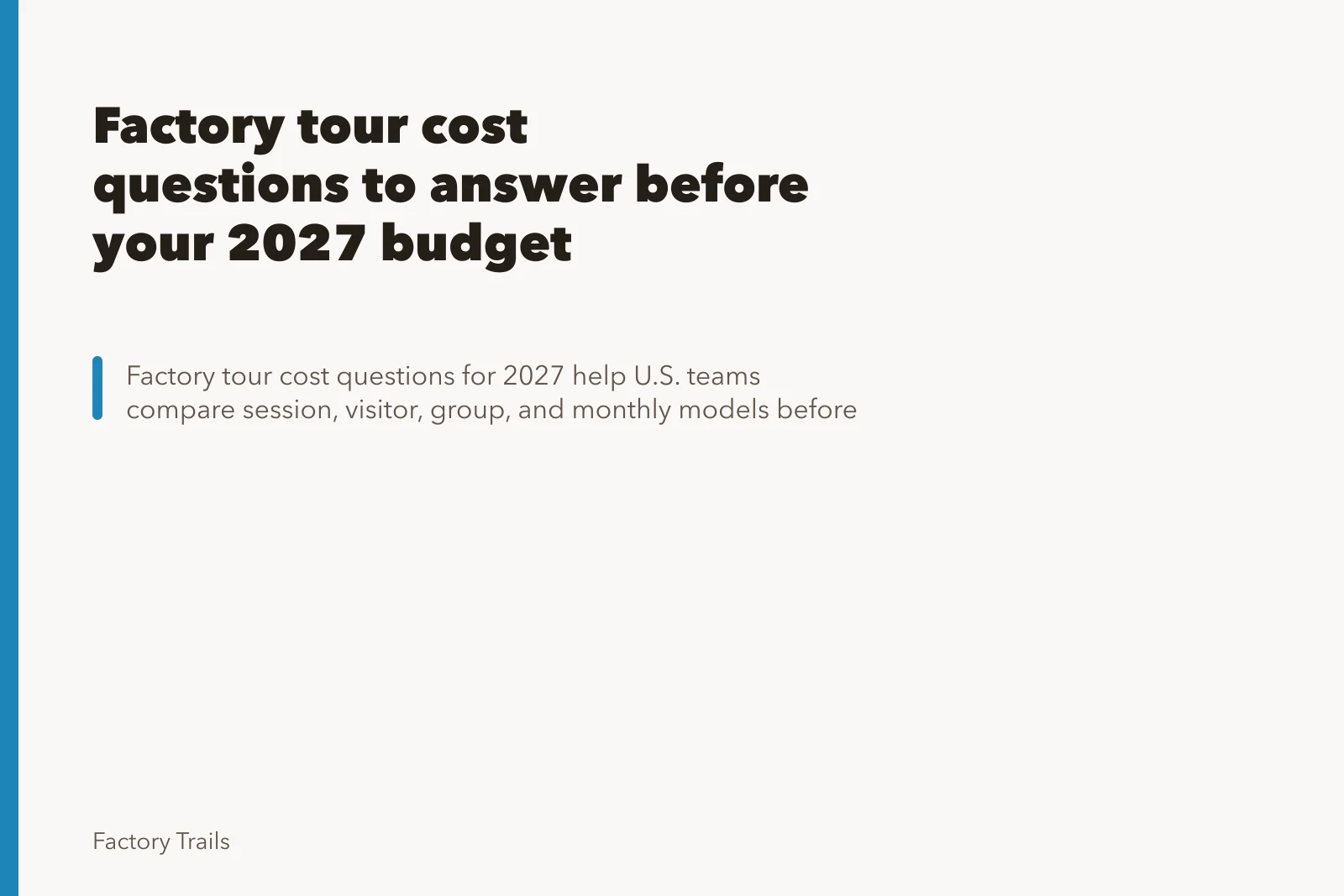 Factory tour cost questions to answer before your 2027 budget. Factory tour cost questions to answer before your 2027 budget