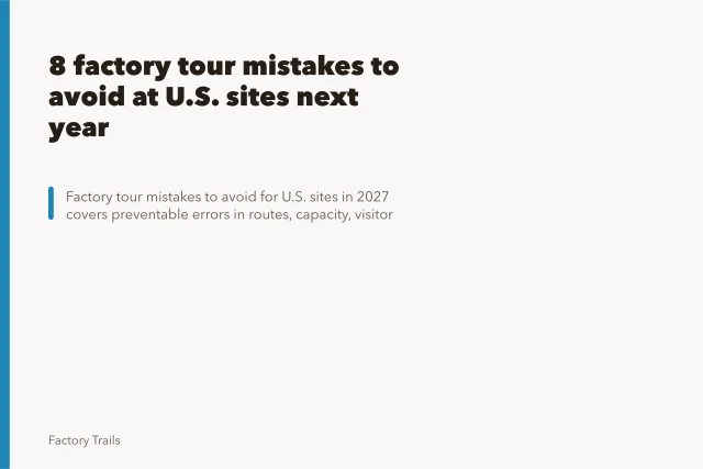 8 factory tour mistakes to avoid at U.S. sites next year. 8 factory tour mistakes to avoid at U.S. sites next year