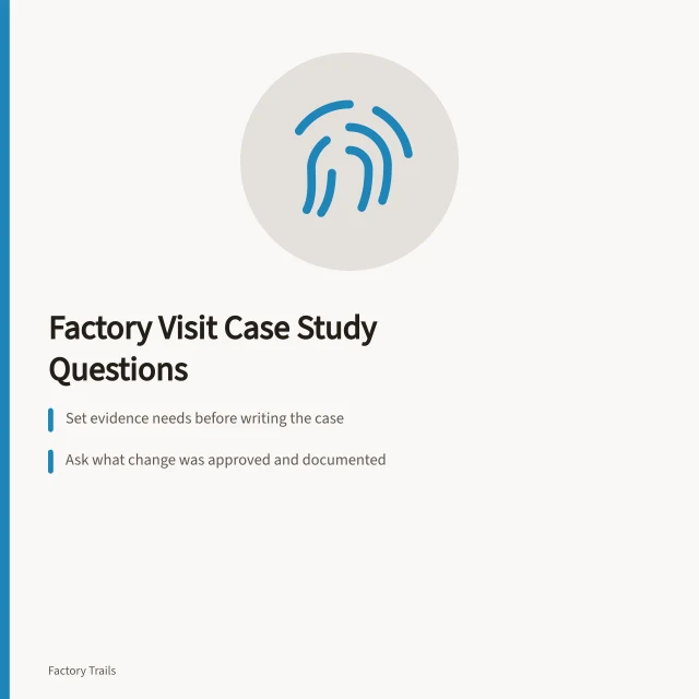 Card listing factory visit case study questions for evidence and approval. Working factory visits: case study questions to ask before you trust a claim