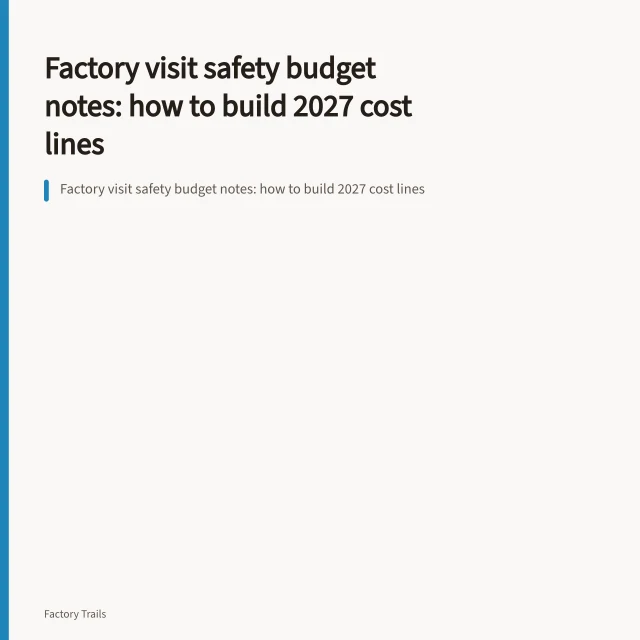 Factory visit safety budget notes: how to build 2027 cost lines. Factory visit safety budget notes: how to build 2027 cost lines