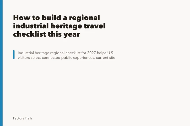 How to build a regional industrial heritage travel checklist this year. How to build a regional industrial heritage travel checklist this year