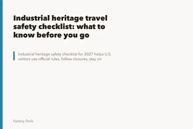 Industrial heritage travel safety checklist: what to know before you go. Industrial heritage travel safety checklist: what to know before you go
