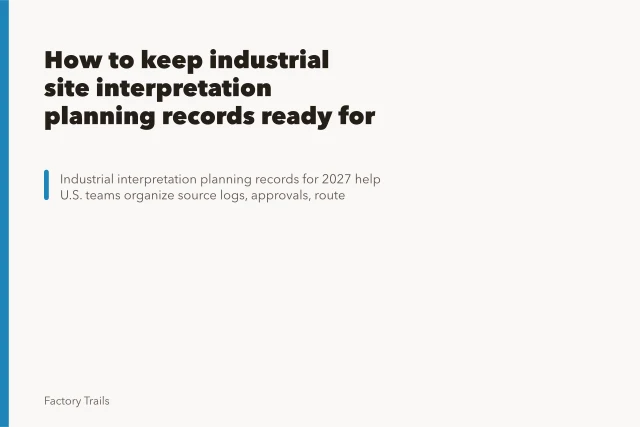 How to keep industrial site interpretation planning records ready for a new owner. How to keep industrial site interpretation planning records ready for a new owner