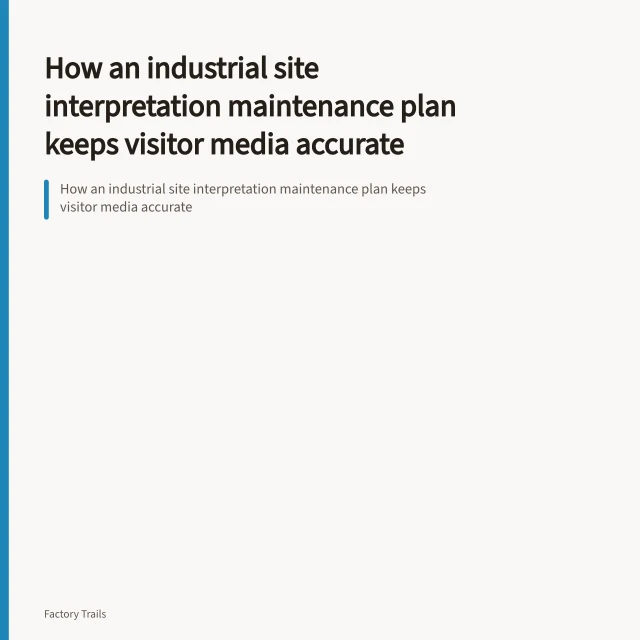How an industrial site interpretation maintenance plan keeps visitor media accurate. How an industrial site interpretation maintenance plan keeps visitor media accurate