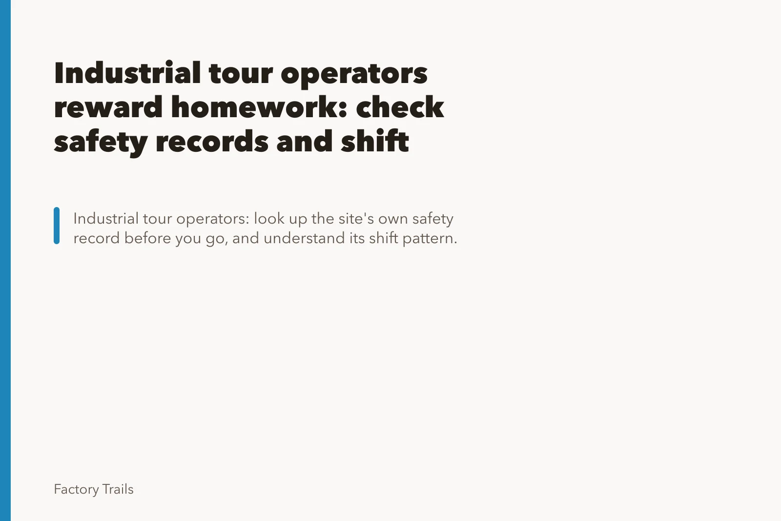 Industrial tour operators reward homework: check safety records and shift patterns first. Industrial tour operators reward homework: check safety records and shift patterns first