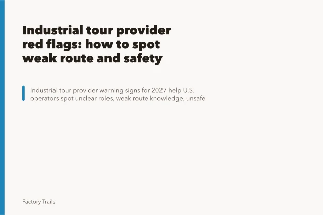 Industrial tour provider red flags: how to spot weak route and safety habits. Industrial tour provider red flags: how to spot weak route and safety habits