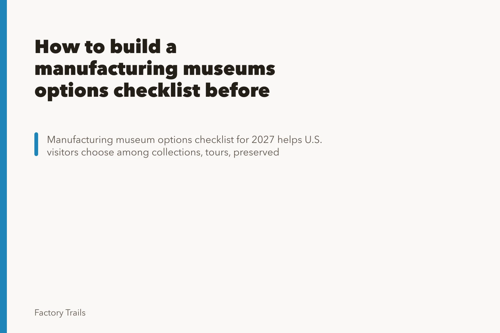 How to build a manufacturing museums options checklist before you visit. How to build a manufacturing museums options checklist before you visit