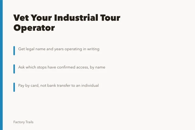Card on vetting industrial tour operators: legal name, confirmed plant access, card payment recourse. Confirmed access, not a brochure, is what an industrial tour operator sells