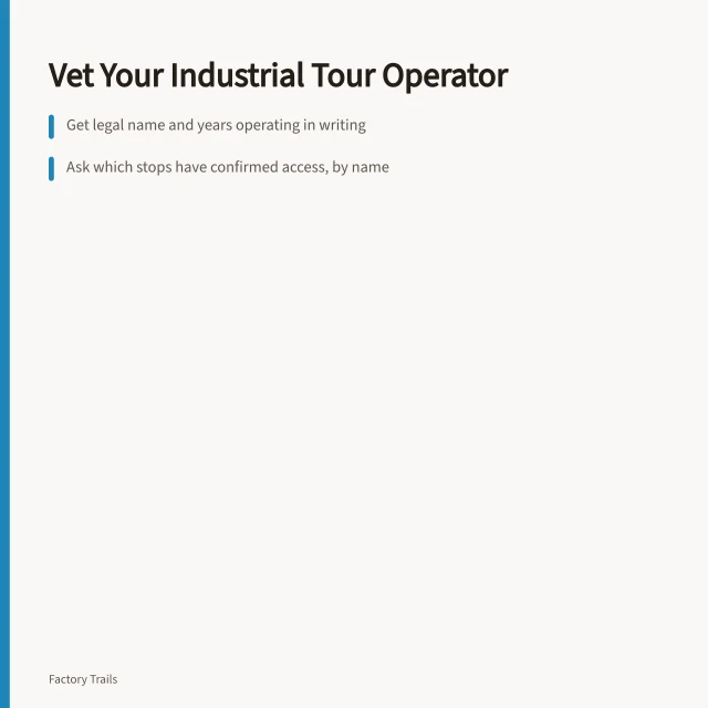Card on vetting industrial tour operators: legal name, confirmed plant access, card payment recourse. Confirmed access, not a brochure, is what an industrial tour operator sells
